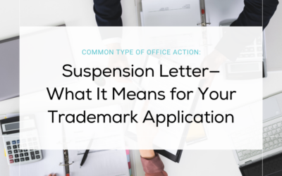 Common Type of Office Action: Suspension Letter—What It Means for Your Trademark Application